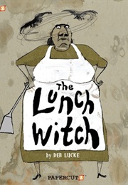 The Lunch Witch (Deb Lucke)