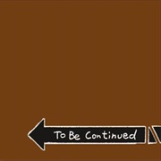 Yes - Roundabout / to Be Continued