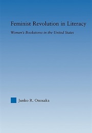 Feminist Revolution in Literacy: Women's Bookstores in the United States (Junko R. Onosaka)