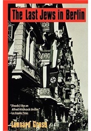 The Last Jews in Berlin (Leonard Gross)