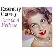 Come On-A My House - Rosemary Clooney