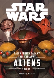 Tales From a Galaxy Far, Far Away: Aliens (Landry Q. Walker)