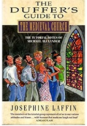 The Duffer&#39;s Guide to the Medieval Church (Josephine Laffin)
