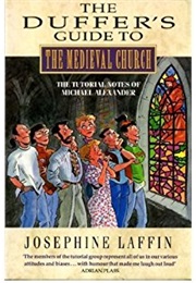 The Duffer's Guide to the Medieval Church (Josephine Laffin)