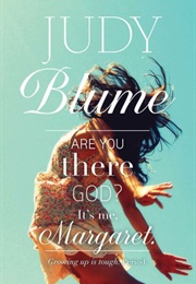 Are You There God? It's Me, Margaret. (Judy Blume)