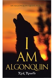 I Am Algonquin (Rick Revelle)