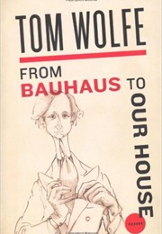 Bauhaus to Our House (Wolfe)