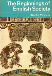 The Beginnings of English Society (Dorothy Whitelock)
