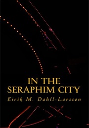 In the Seraphim City (Eirik Moe Dahll-Larssøn)