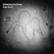 Kate Bush - 50 Words for Snow