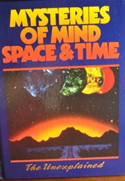 The Unexplained: Mysteries of Mind, Space, & Time (Vol. 4) (Orbis Publishing)