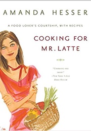 Cooking for Mr. Latte (Amanda Hesser)