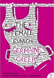 The Female Eunuch (Germaine Greer)