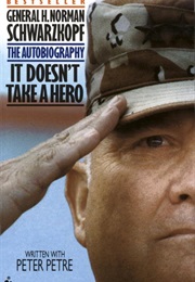 It Doesn't Take a Hero (General H. Norman Schwarzkopf)