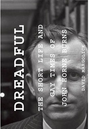 Dreadful: The Short Life and Gay Times of John Horne Burns (David Margolick)
