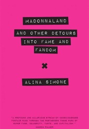 Madonnaland: And Other Detours Into Fame and Fandom (Alina Simone)