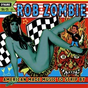 Rob Zombie - American Made Music to Strip By