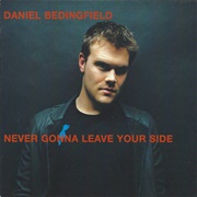 Never Gonna Leave Your Side - Daniel Bedingfield