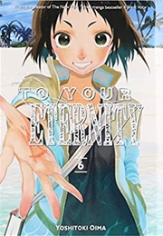 To Your Eternity 6 (Yoshitoki Oima)