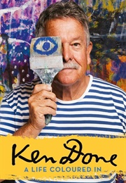 Ken Done: A Life Coloured in (Ken Done)