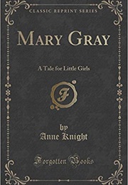 Mary Gray. a Tale for Little Girls (Anne Knight)