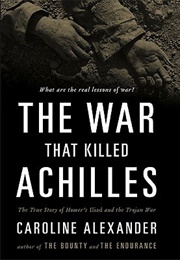 The War That Killed Achilles (Caroline Alexander)