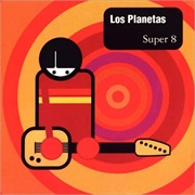 Los Planetas - Super 8