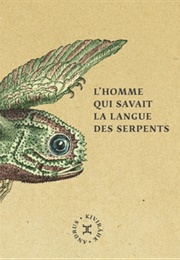 L'homme Qui Savait La Langue Des Serpents (Andrus Kivirahk)