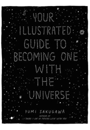 Your Illustrated Guide to Becoming One With the Universe (Yumi Sakugawa)