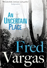 An Uncertain Place (Fred Vargas)