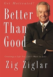 Better Than Good (Zig Ziglar)