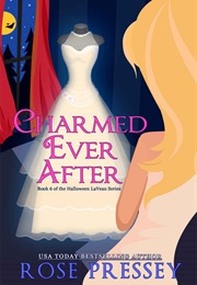 Charmed Ever After (Rose Pressey)