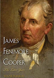 James Fenimore Cooper: The Later Years (Wayne Franklin)