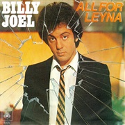"All for Leyna" by Billy Joel