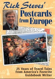 Rick Steves' Postcards From Europe: 25 Years of Travel Tales From America's Favorite Guidebook Write (Rick Steves)