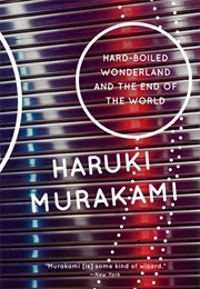 Hard-Boiled Wonderland and the End of the World (Haruki Murakami, Trans. Alfred Birnbaum)