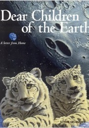 Dear Children of the Earth: A Letter From Home (Schim Schimmel)
