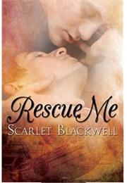 Rescue Me (Scarlet Blackwell)