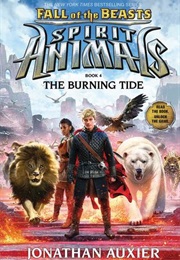 Spirit Animals: Fall of the Beasts - The Burning Tide (Jonathan Auxier)