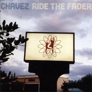 Chavez - Ride the Fader