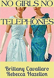 No Girls No Telephones (Brittany Cavallaro)