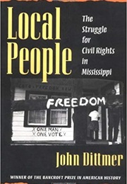 Local People: The Struggle for Civil Rights in Mississippi (John Dittmer)