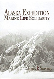 Alaska Expedition: Marine Life Solidarity (James P. Sweeney)