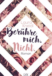 Berühre Mich. Nicht. (Laura Kneidl)
