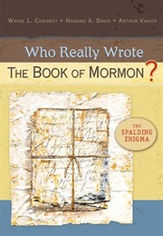 Who Really Wrote the Book of Mormon?: The Spalding Enigma (Wayne L Cowdrey)