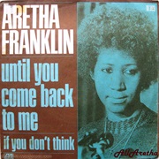 Until You Come Back to Me (That&#39;s What I&#39;m Gonna Do) - Aretha Franklin