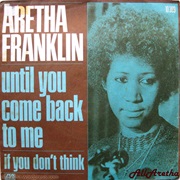 Until You Come Back to Me (That's What I'm Gonna Do) - Aretha Franklin