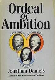Ordeal of Ambition: Jefferson, Hamilton, Burr (Jonathan Daniels)