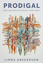 Prodigal: New and Selected Poems (Linda Gregerson)