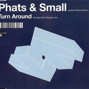 Turn Around - Phats &amp; Small